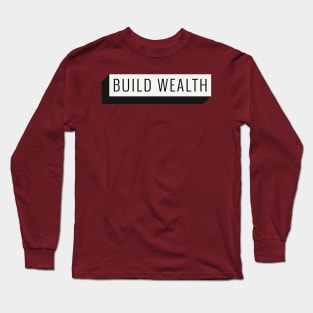 Build Wealth Long Sleeve T-Shirt